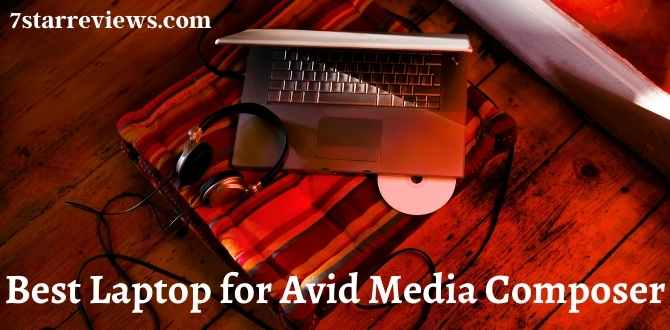 Best Laptop for Avid Media Composer