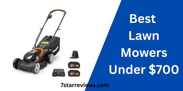 Best Lawn Mowers Under $700