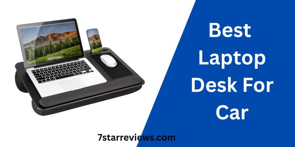 Best Laptop Desk For Car