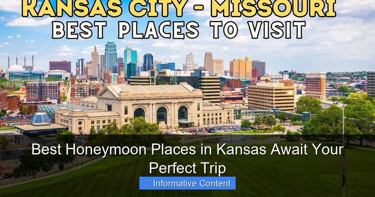 Best Honeymoon Places in Kansas Await Your Perfect Trip